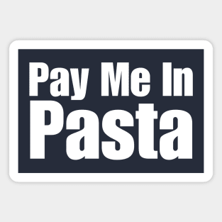 Pay Me In Pasta Magnet